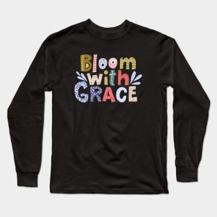 Bloom With Grace Long Sleeve T-Shirt